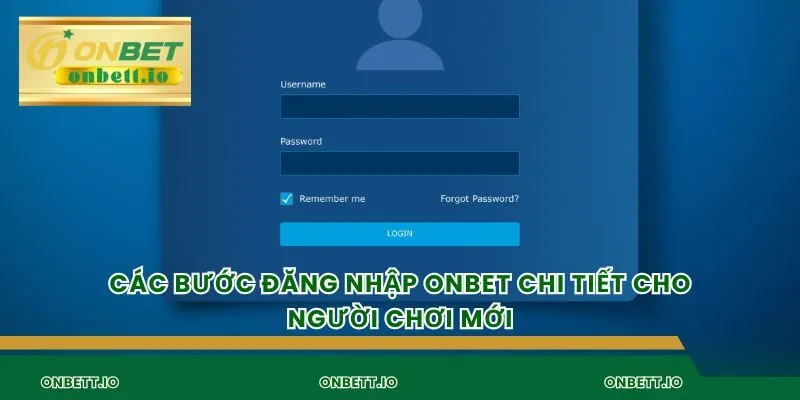 Các bước đăng nhập Onbet chi tiết cho người chơi mới