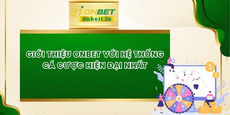 Giới Thiệu Onbet Với Hệ Thống Cá Cược Hiện Đại Nhất