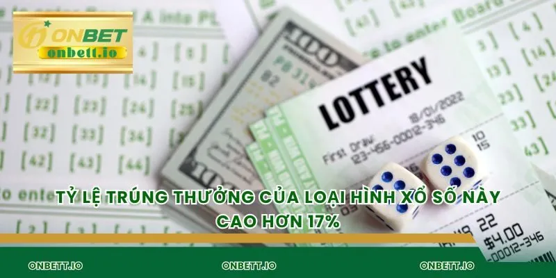 Tỷ lệ trúng thưởng của loại hình xổ số này cao hơn 17%
